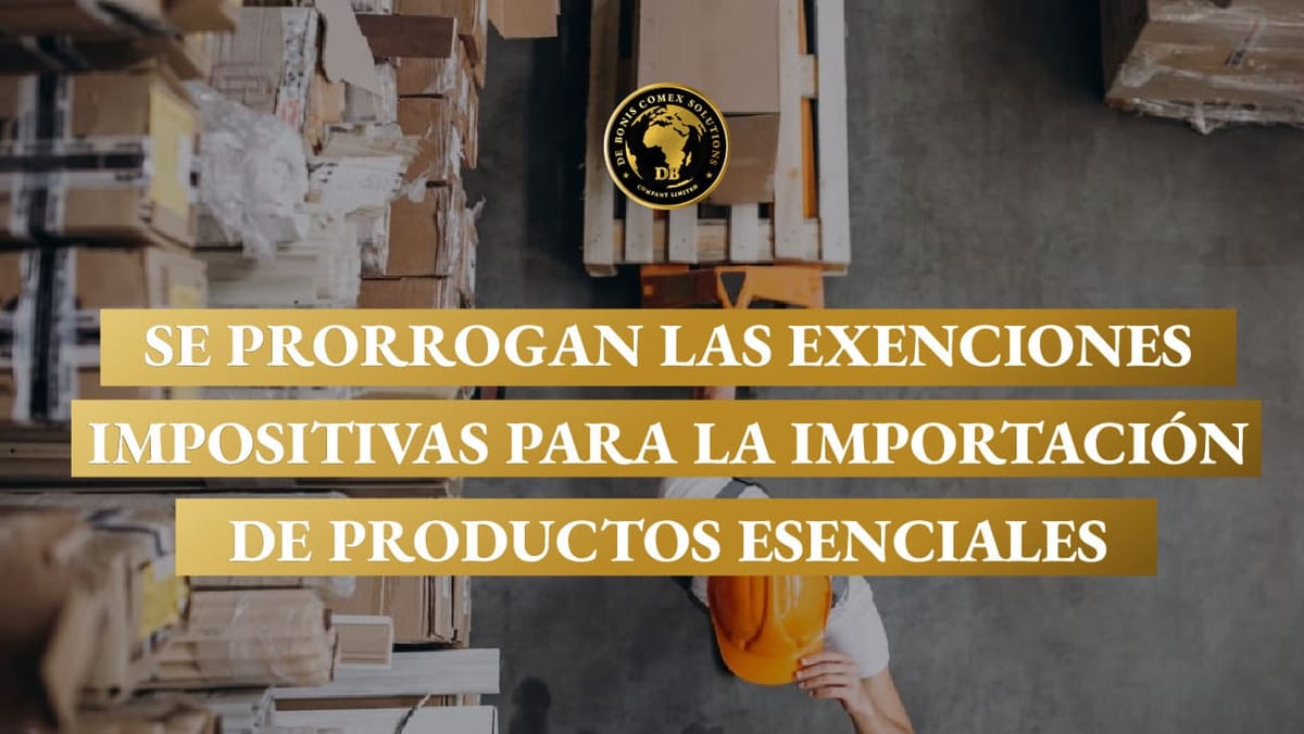 Se prorrogan las exenciones impositivas para la importación de productos esenciales