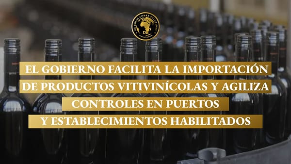 El Gobierno facilita la importación de productos vitivinícolas y agiliza controles en puertos y establecimientos habilitados